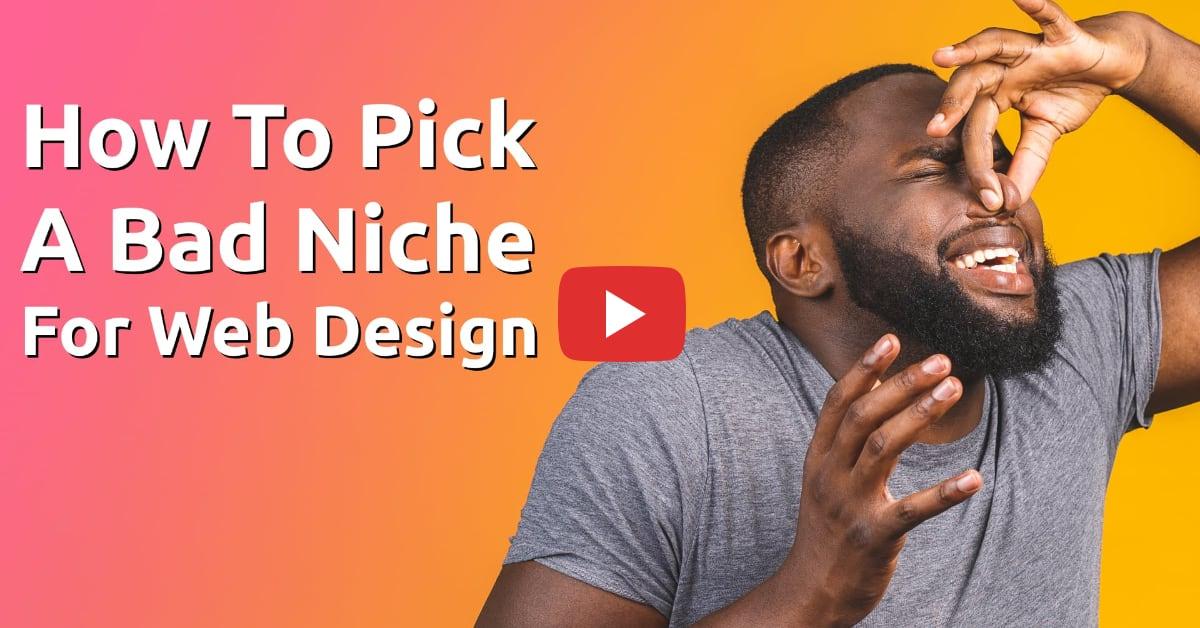 How To Pick A Bad Niche For Web Design
