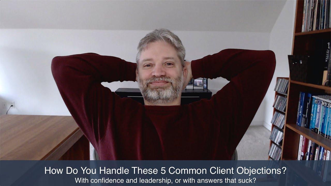How Do You Handle These 5 Common Client Objections?