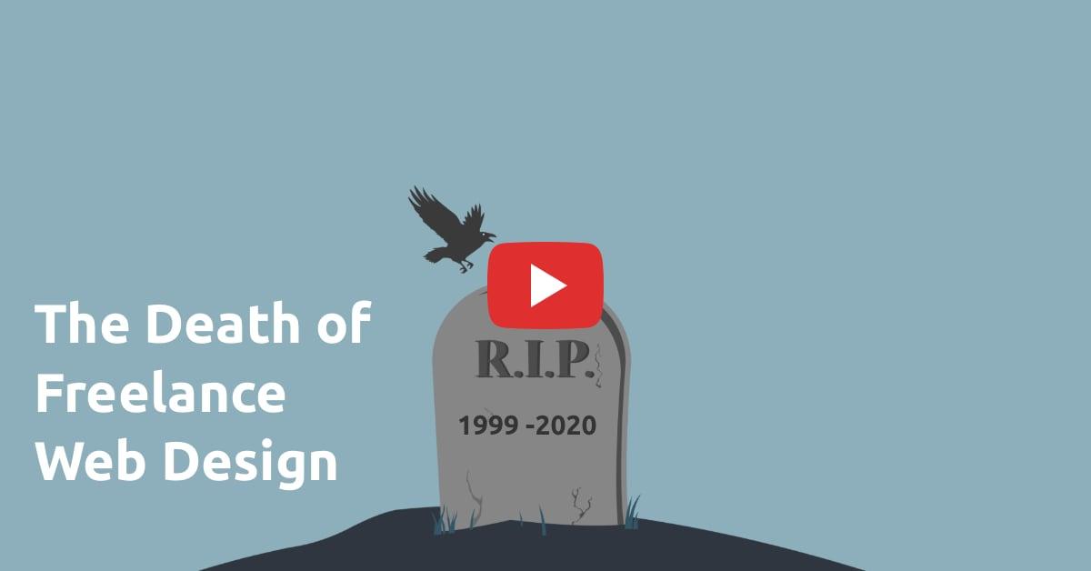 The Death Of Freelance Web Design <br>(RIP: 1999 - 2020)