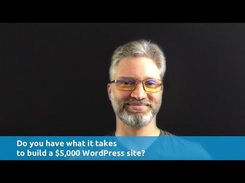 Do you have what it takes to build a $5,000 WordPress site?