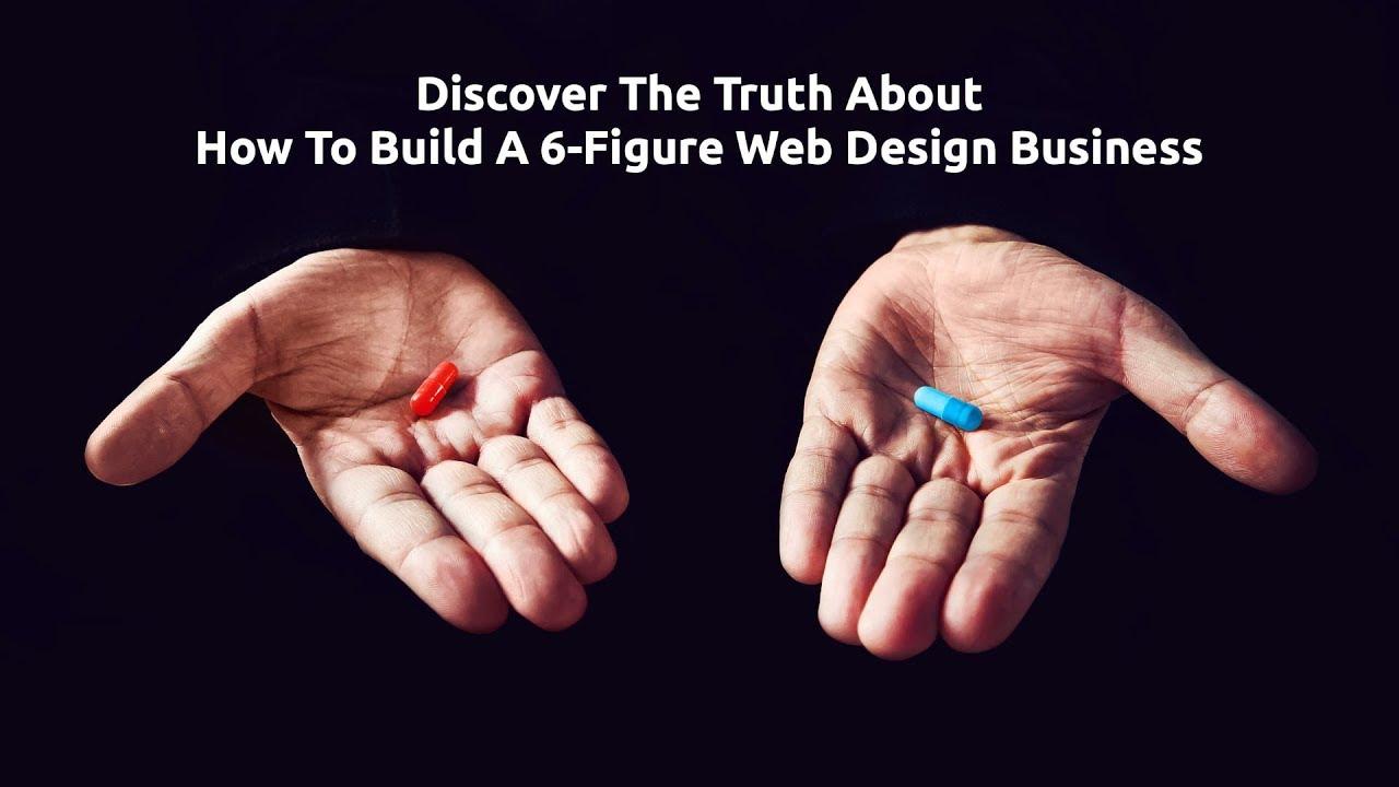Exposing The Truth About Building A 6-Figure Web Design Business