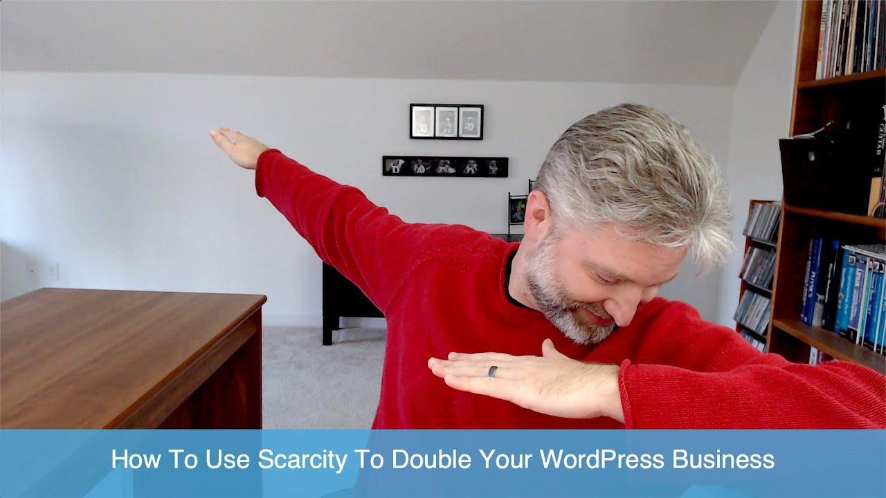 How To Use Scarcity To Double Your WordPress Business