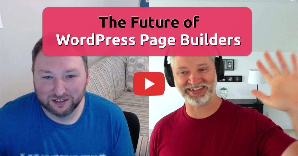 The Future of WordPress Page Builders In 2021 - With Patrick McCoy