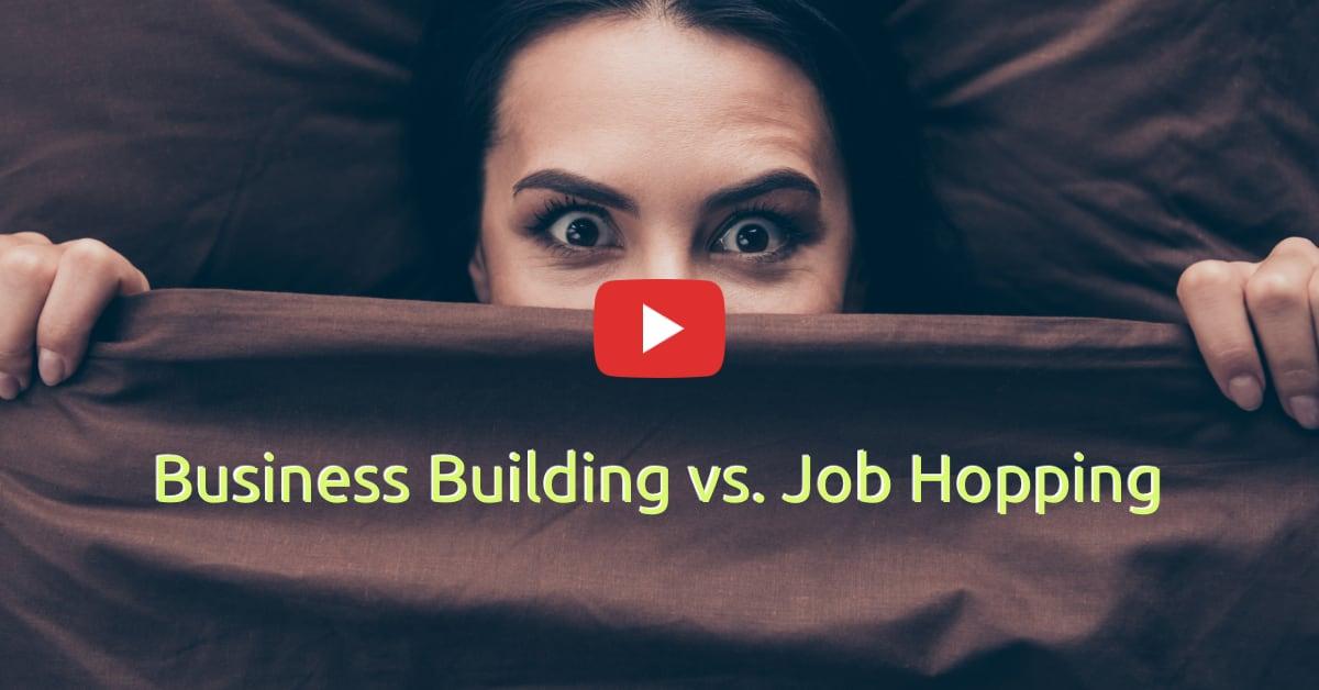 Business Building vs Job Hopping