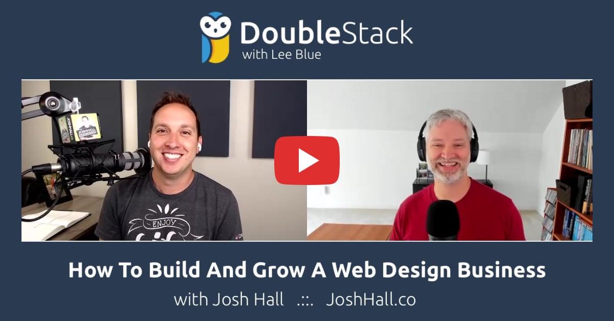 How To Grow A Web Design Business <br>With Josh Hall