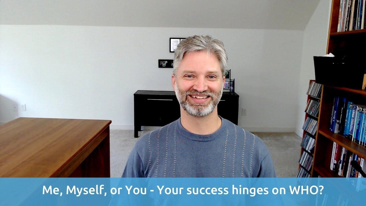 Me, Myself, and You - Success Hinges On Answering WHO?