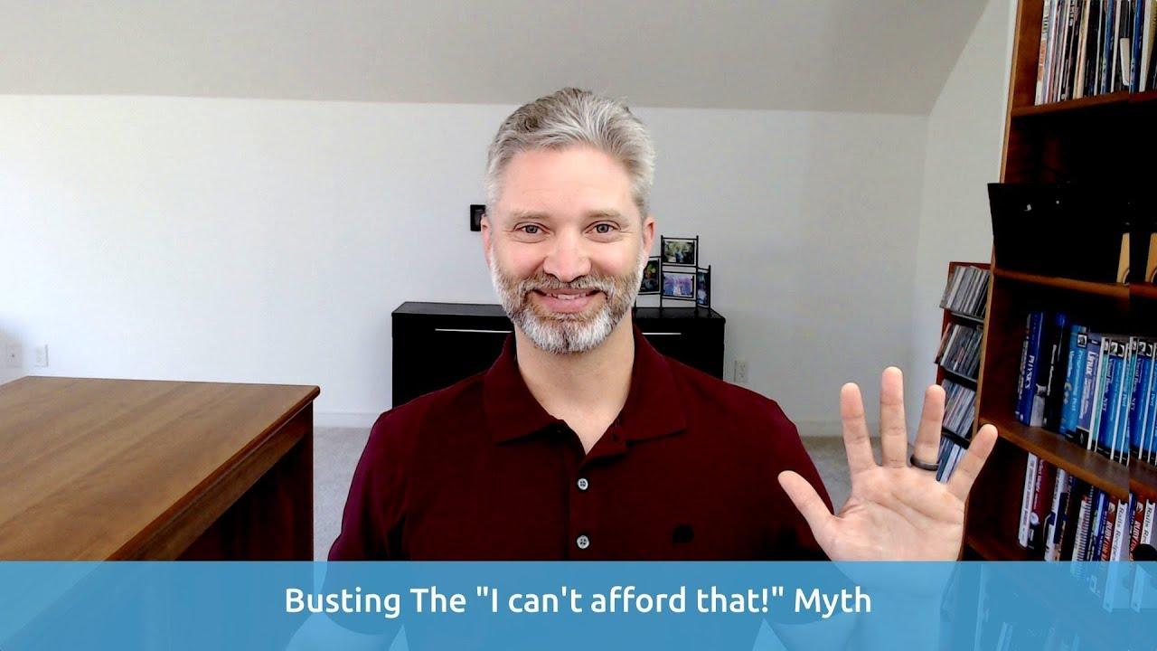 The "I can't afford that!" Myth