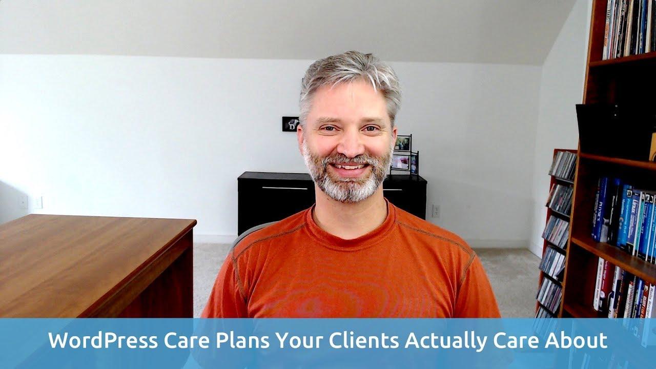 How To Offer A WordPress Care Plan That Shows You Really Do Care